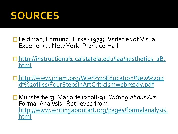 SOURCES � Feldman, Edmund Burke (1973). Varieties of Visual Experience. New York: Prentice-Hall �