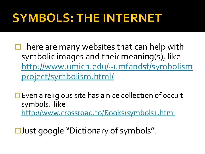 SYMBOLS: THE INTERNET �There are many websites that can help with symbolic images and