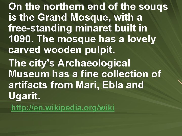 On the northern end of the souqs is the Grand Mosque, with a free-standing