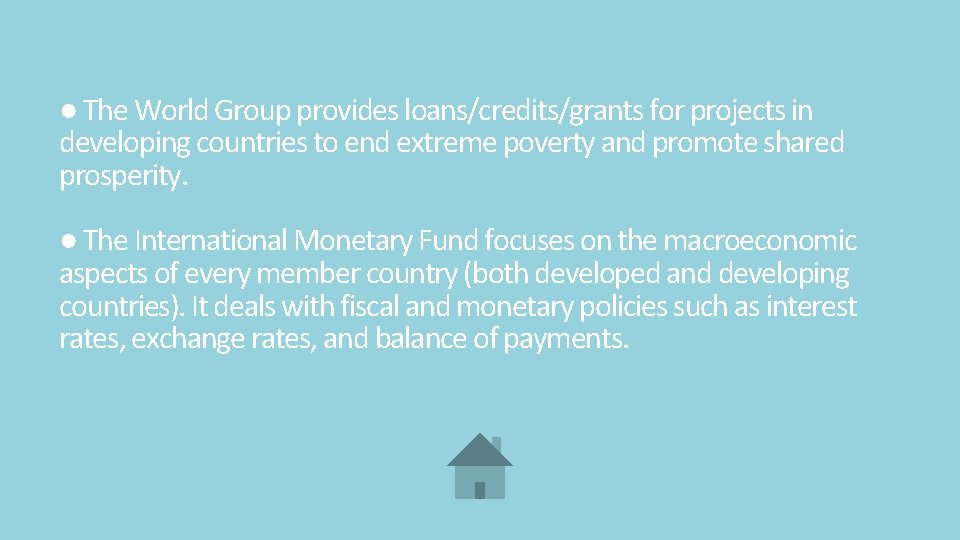 ● The World Group provides loans/credits/grants for projects in developing countries to end extreme