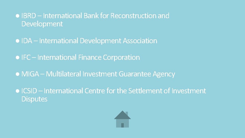 ● IBRD – International Bank for Reconstruction and Development ● IDA – International Development