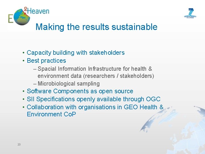 Making the results sustainable • Capacity building with stakeholders • Best practices – Spacial