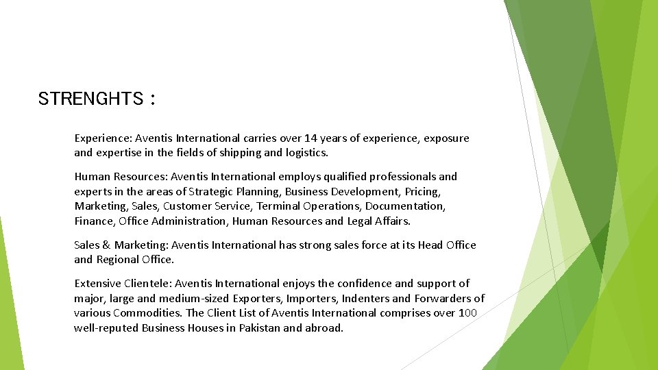 STRENGHTS : Experience: Aventis International carries over 14 years of experience, exposure and expertise