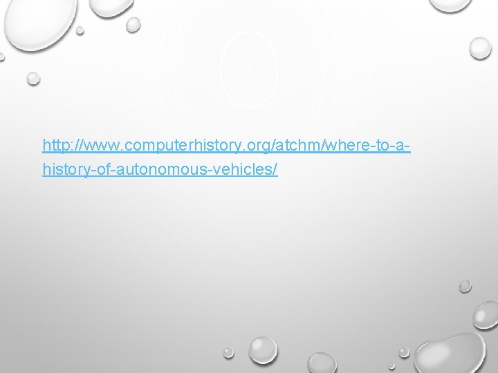 http: //www. computerhistory. org/atchm/where-to-ahistory-of-autonomous-vehicles/ 