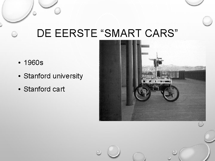 DE EERSTE “SMART CARS” • 1960 s • Stanford university • Stanford cart 