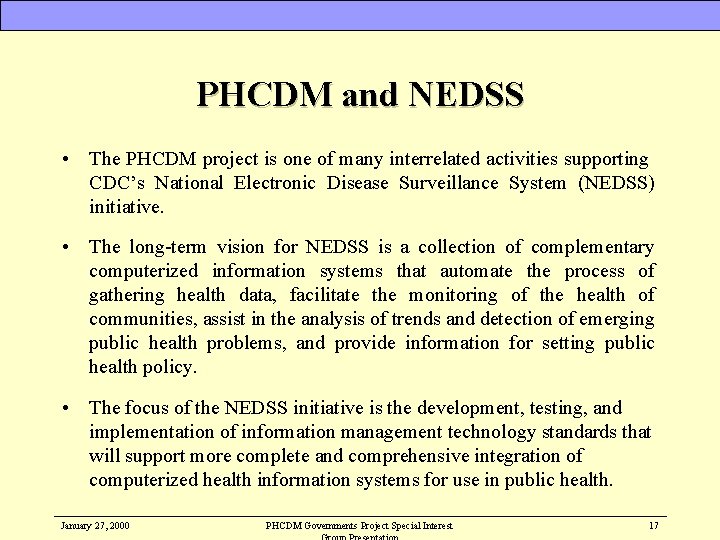 PHCDM and NEDSS • The PHCDM project is one of many interrelated activities supporting