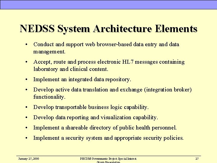 NEDSS System Architecture Elements • Conduct and support web browser-based data entry and data