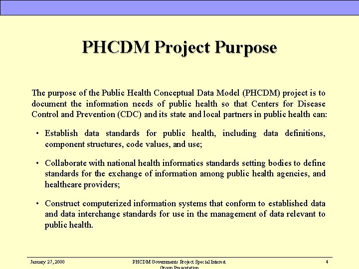PHCDM Project Purpose The purpose of the Public Health Conceptual Data Model (PHCDM) project