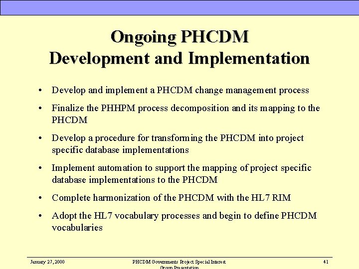 Ongoing PHCDM Development and Implementation • Develop and implement a PHCDM change management process