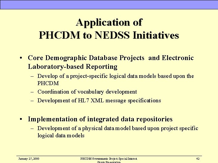 Application of PHCDM to NEDSS Initiatives • Core Demographic Database Projects and Electronic Laboratory-based