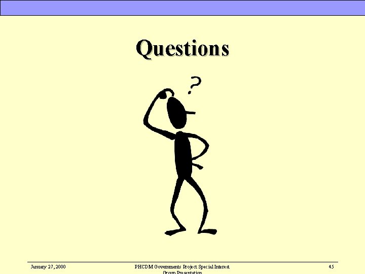 Questions January 27, 2000 PHCDM Governments Project Special Interest 45 
