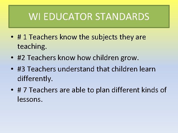 WI EDUCATOR STANDARDS • # 1 Teachers know the subjects they are teaching. •