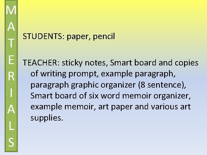 M A T E R I A L S STUDENTS: paper, pencil TEACHER: sticky