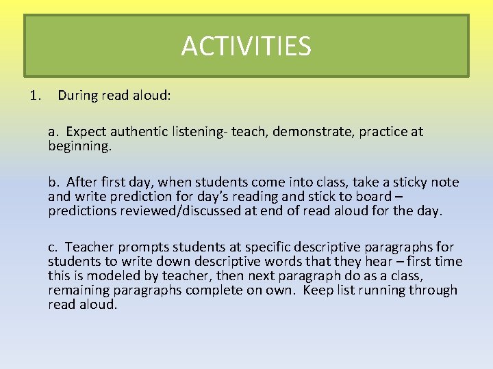 ACTIVITIES 1. During read aloud: a. Expect authentic listening- teach, demonstrate, practice at beginning.