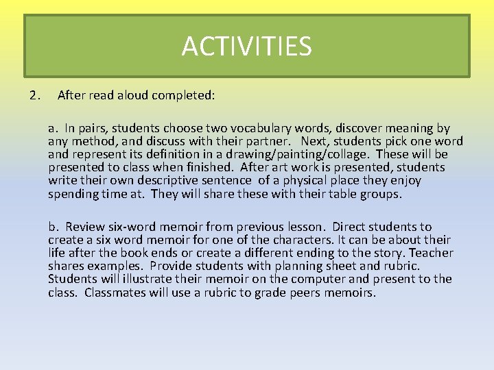 ACTIVITIES 2. After read aloud completed: a. In pairs, students choose two vocabulary words,