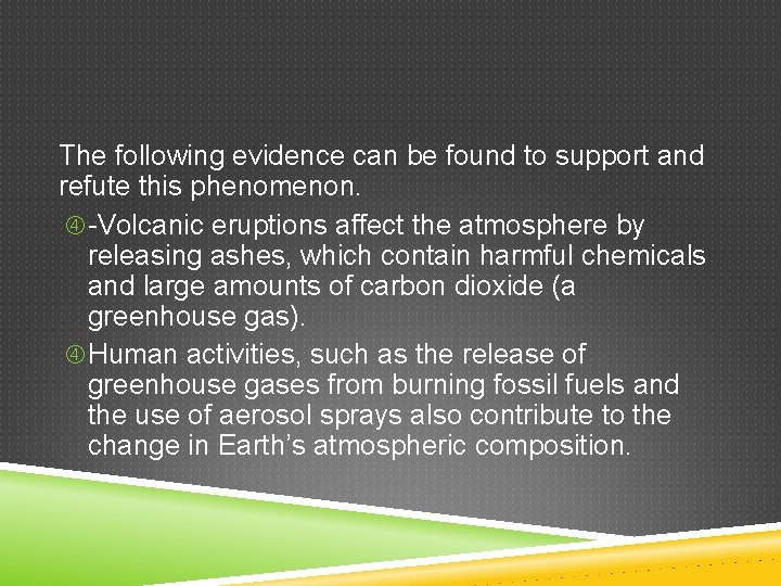 The following evidence can be found to support and refute this phenomenon. -Volcanic eruptions