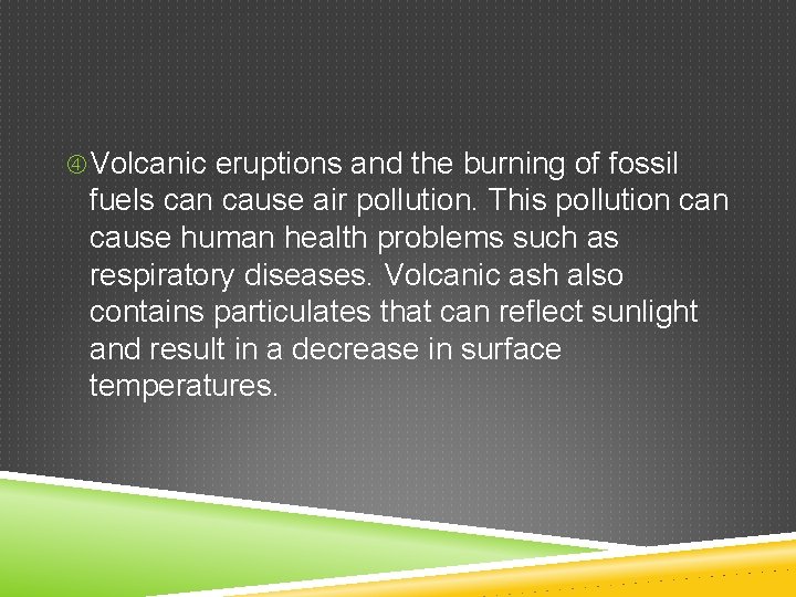  Volcanic eruptions and the burning of fossil fuels can cause air pollution. This