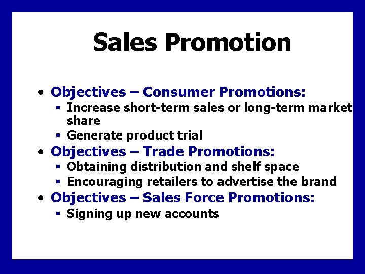 Sales Promotion • Objectives – Consumer Promotions: § Increase short-term sales or long-term market