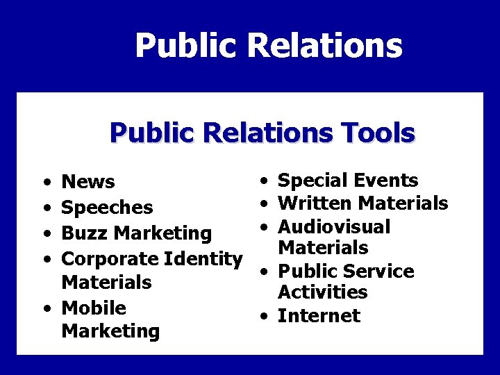 Public Relations Tools • • News Speeches Buzz Marketing Corporate Identity Materials • Mobile