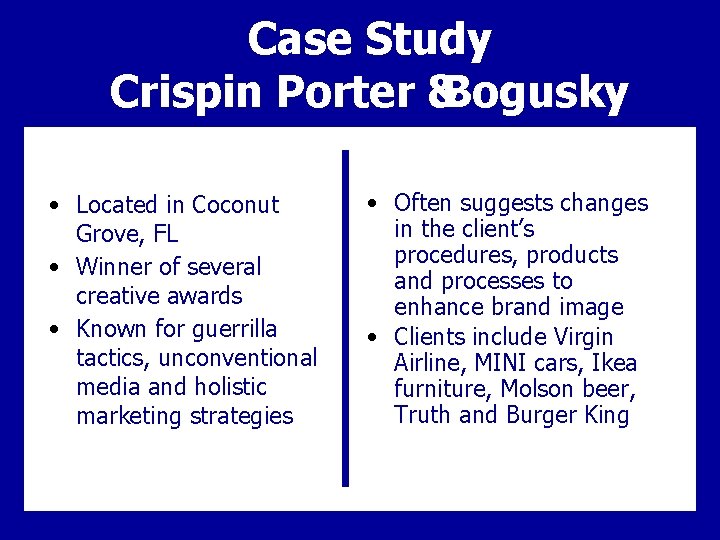 Case Study Crispin Porter &Bogusky • Located in Coconut Grove, FL • Winner of