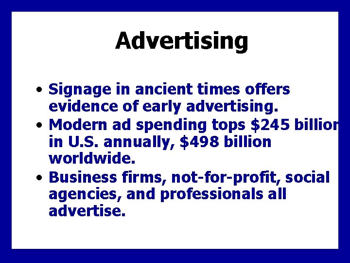 Advertising • Signage in ancient times offers evidence of early advertising. • Modern ad