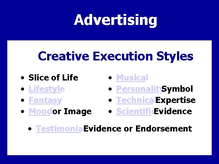 Advertising Creative Execution Styles • • Slice of Lifestyle Fantasy Moodor Image • •