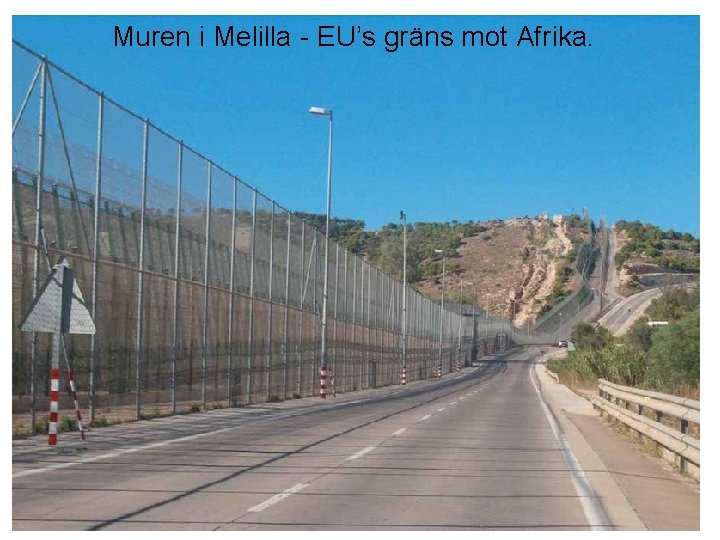 Muren i Melilla - EU’s gräns mot Afrika. 