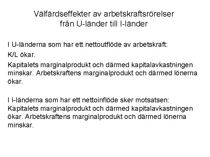 Välfärdseffekter av arbetskraftsrörelser från U-länder till I-länder I U-länderna som har ett nettoutflöde av