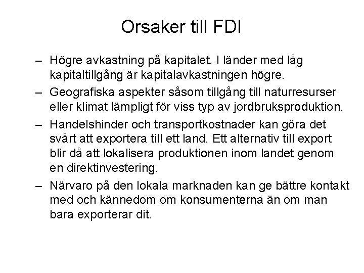 Orsaker till FDI – Högre avkastning på kapitalet. I länder med låg kapitaltillgång är
