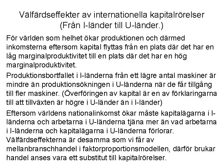 Välfärdseffekter av internationella kapitalrörelser (Från I-länder till U-länder. ) För världen som helhet ökar