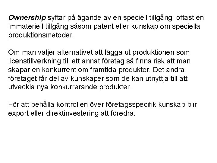 Ownership syftar på ägande av en speciell tillgång, oftast en immateriell tillgång såsom patent