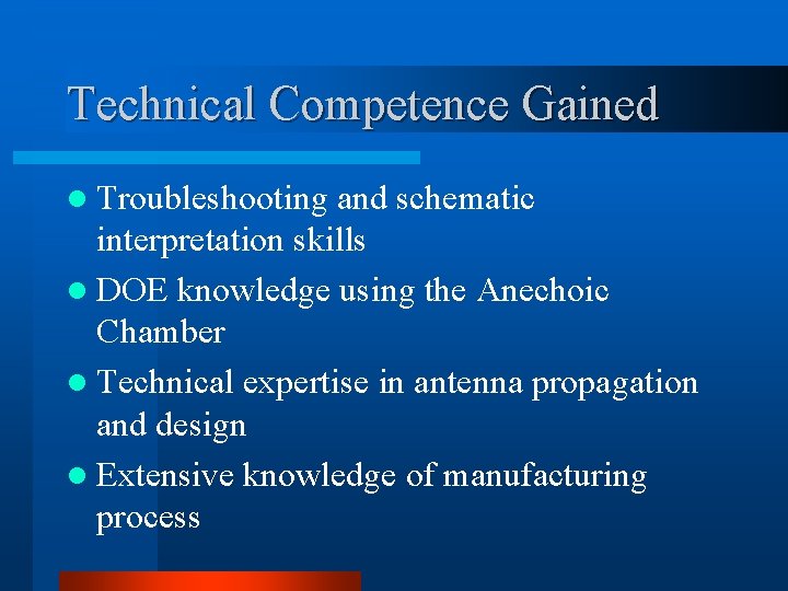 Technical Competence Gained l Troubleshooting and schematic interpretation skills l DOE knowledge using the