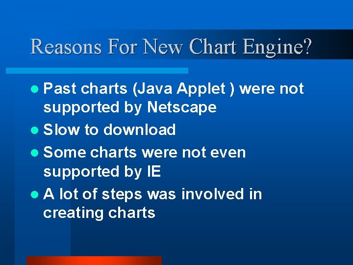 Reasons For New Chart Engine? l Past charts (Java Applet ) were not supported