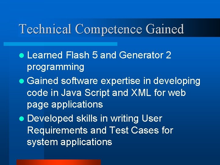 Technical Competence Gained l Learned Flash 5 and Generator 2 programming l Gained software