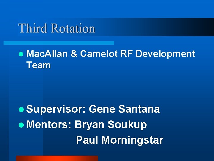 Third Rotation l Mac. Allan & Camelot RF Development Team l Supervisor: Gene Santana
