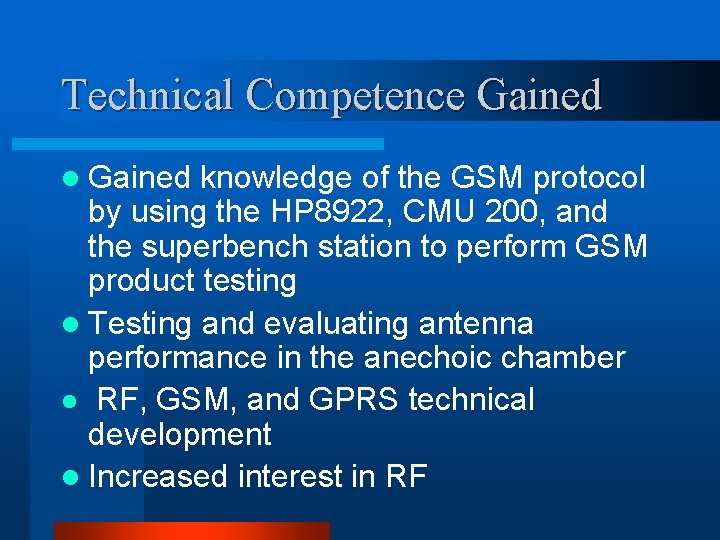 Technical Competence Gained l Gained knowledge of the GSM protocol by using the HP