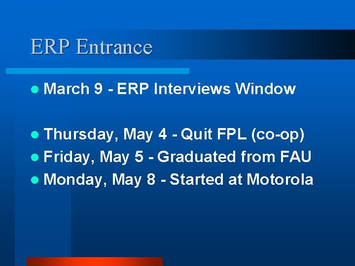ERP Entrance l March 9 - ERP Interviews Window l Thursday, May 4 -