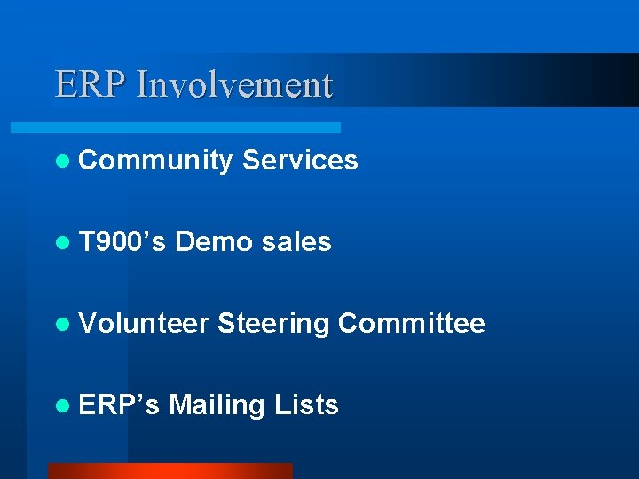 ERP Involvement l Community l T 900’s Demo sales l Volunteer l ERP’s Services