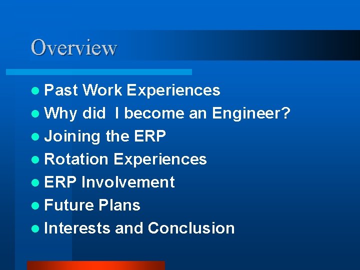 Overview l Past Work Experiences l Why did I become an Engineer? l Joining