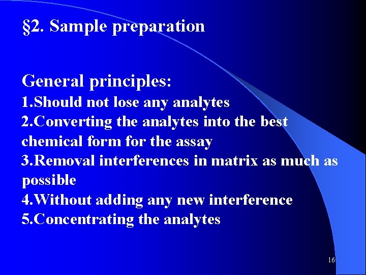 § 2. Sample preparation General principles: 1. Should not lose any analytes 2. Converting