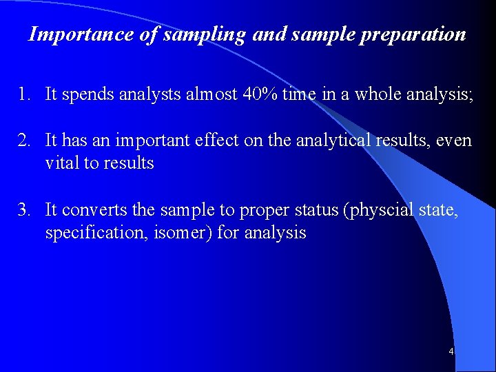 Importance of sampling and sample preparation 1. It spends analysts almost 40% time in