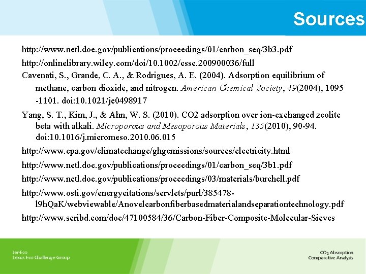 Sources http: //www. netl. doe. gov/publications/proceedings/01/carbon_seq/3 b 3. pdf http: //onlinelibrary. wiley. com/doi/10. 1002/cssc.