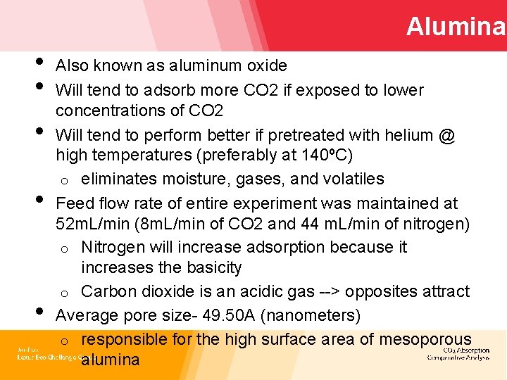 Alumina • • • Also known as aluminum oxide Will tend to adsorb more
