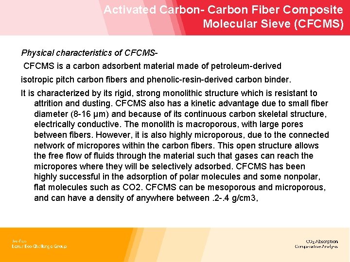 Activated Carbon- Carbon Fiber Composite Molecular Sieve (CFCMS) Physical characteristics of CFCMS is a