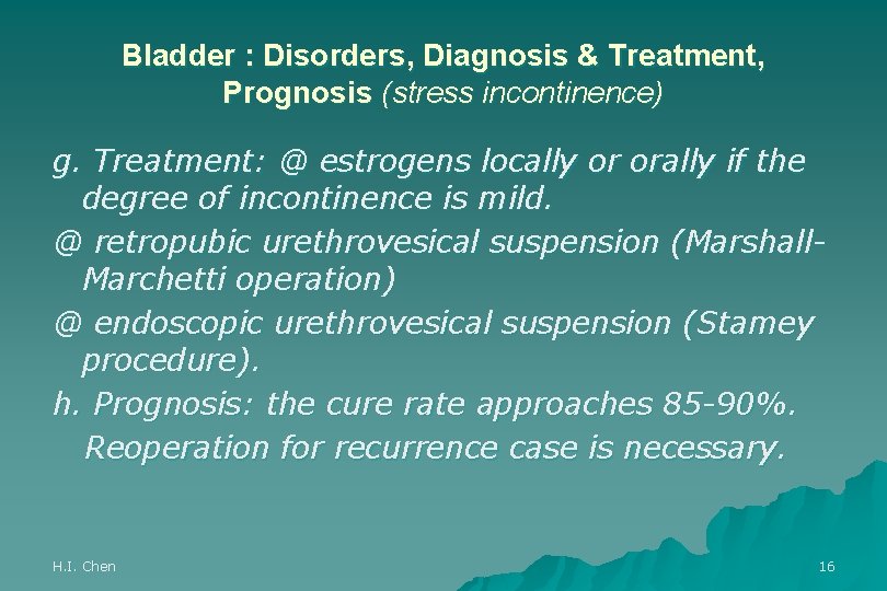 Bladder : Disorders, Diagnosis & Treatment, Prognosis (stress incontinence) g. Treatment: @ estrogens locally