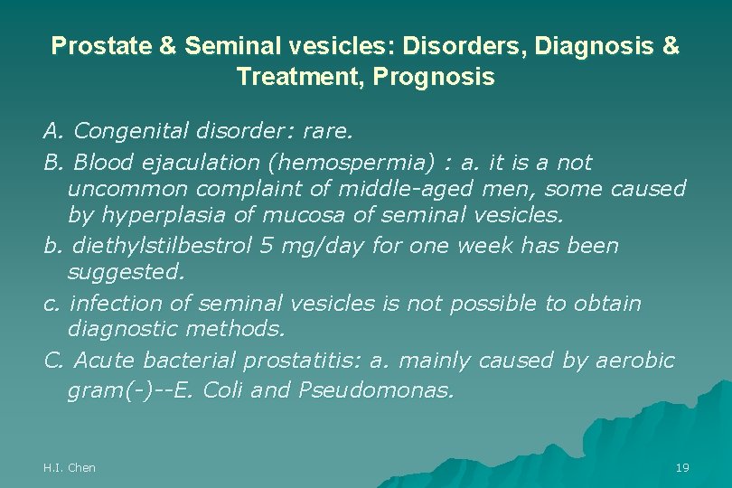 Prostate & Seminal vesicles: Disorders, Diagnosis & Treatment, Prognosis A. Congenital disorder: rare. B.