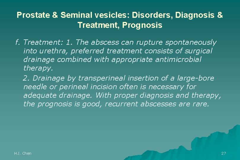 Prostate & Seminal vesicles: Disorders, Diagnosis & Treatment, Prognosis f. Treatment: 1. The abscess