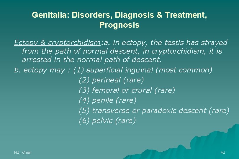 Genitalia: Disorders, Diagnosis & Treatment, Prognosis Ectopy & cryptorchidism: a. in ectopy, the testis