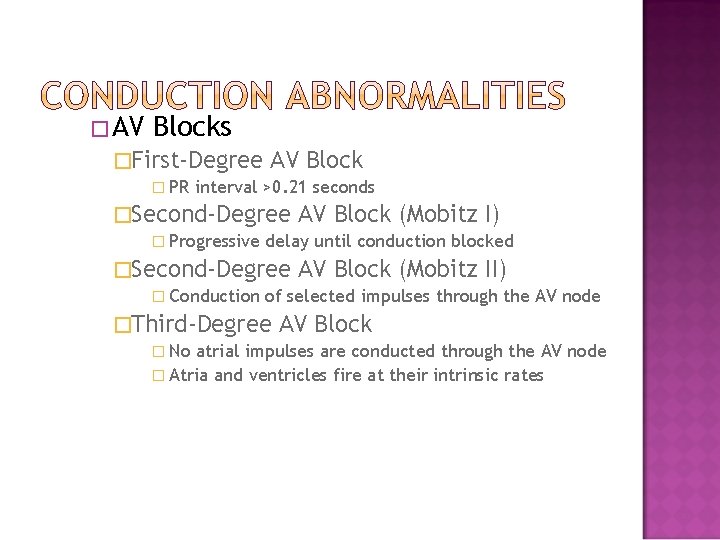 �AV Blocks �First-Degree � PR AV Block interval >0. 21 seconds �Second-Degree � Progressive