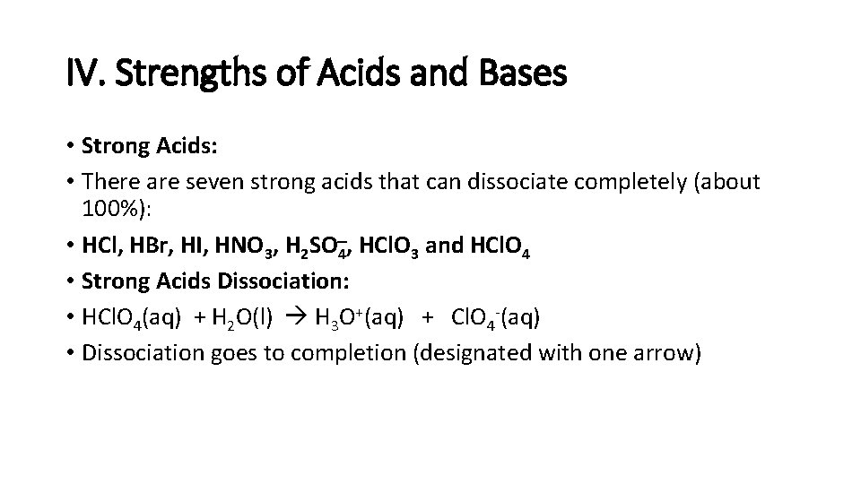 IV. Strengths of Acids and Bases • Strong Acids: • There are seven strong